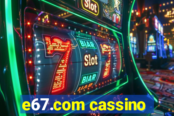 e67.com cassino